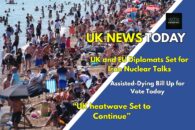 UK heatwave continues with temperatures set to rise above 30C – Assisted dying bill to face vote this afternoon – UK and European ministers to hold talks with Iran counterpart 
