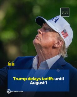 Trump delays tariffs until August 1